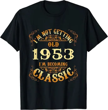 Değil Eski Ben Klasik 1953 70th doğum günü hediyesi İçin 70 Yaşındaki unisex T-Shirt
